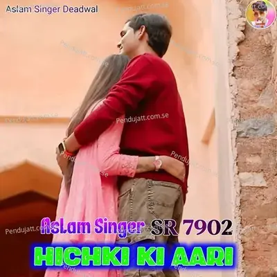 Aslam Singer Sr 7902 Hichki Ki Aari - Aslam Singer Deadwal album cover 