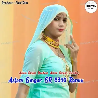 Aslam Singer Sr 8310 Remix - Aslam Singer Deadwal