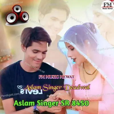 Aslam Singer Sr 8450 mp3 song