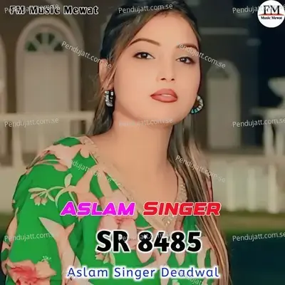 Aslam Singer Sr 8485 - Aslam Singer Deadwal