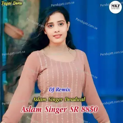 Aslam Singer Sr 8850  Remix  - Aslam Singer Deadwal
