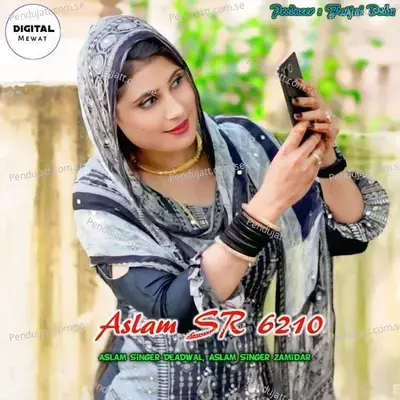 Aslam Sr 6210 - Aslam Singer Deadwal