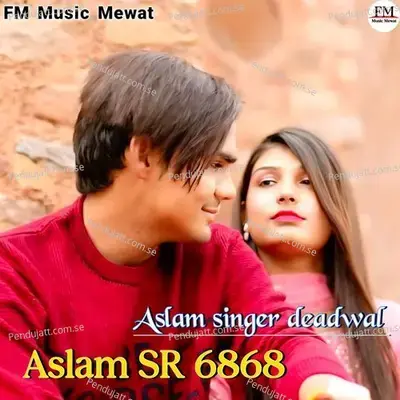 Aslam Sr 6868 - Aslam Singer Deadwal