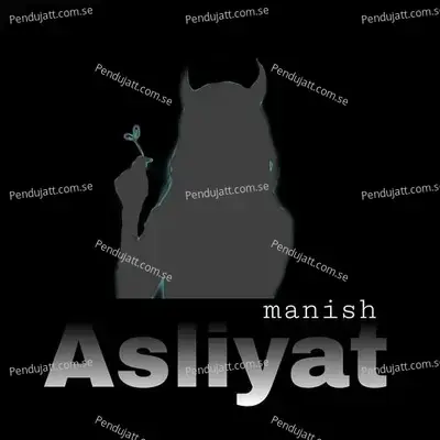 Asliyat - Manish