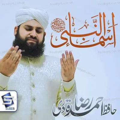 Asma Un Nabi - Hafiz Ahmed Raza Qadri album cover 