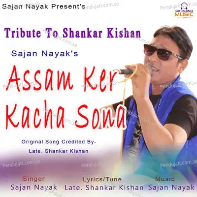 Assam Ker Kacha Sona - Sajan Nayak album cover 