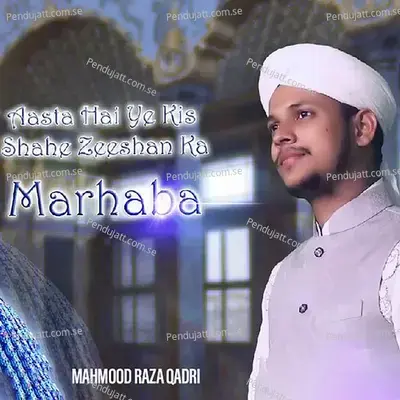 Astan Hai Ye Kis Shahe Zeeshan Ka Marhaba - Mahmood Raza Qadri album cover 