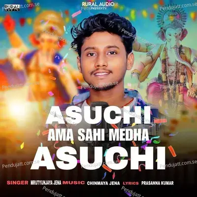 Asuchi Ama Sahi Medha Asuchi - Mrutyunjaya Jena album cover 