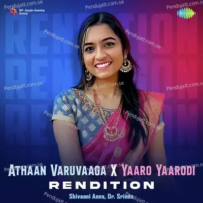 Athaan Varuvaaga X Yaaro Yaarodi - Rendition - Shivaani Anns album cover 