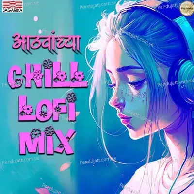 Athavanchya Chill Lofi Mix - Mahalakshmi Iyer album cover 