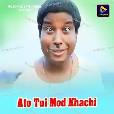 Ato Tui Mod Khachi - Palash Sen album cover 