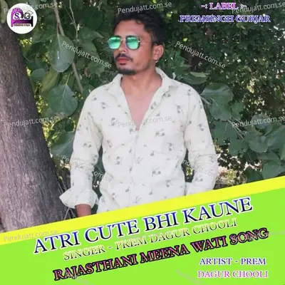 Atri Cute Bhi Kaune - PREM DAGUR CHOOLI album cover 