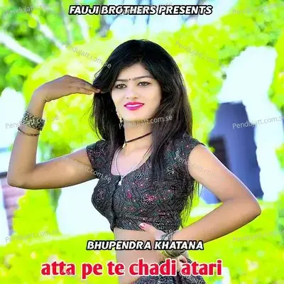 Atta Pe Te Chadi Atari - Bhupendra Khatana album cover 