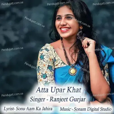 Atta Upar Khat - Sonam Digital Studio