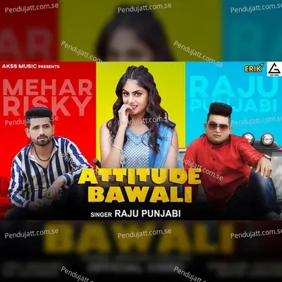 Attitude Bawali - Raju Punjabi album cover 