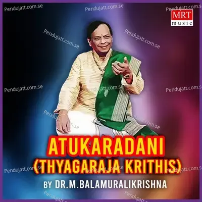 Atukaradani  Thyagaraja Krithis  - M. Balamuralikrishna cover album