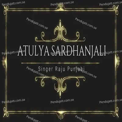 Atulya Sardhanjali - Raju Punjabi album cover 