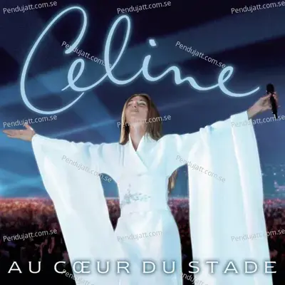 Au Coeur Du Stade  Live  - Céline Dion