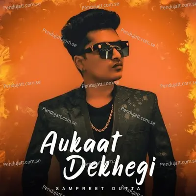 Aukaat Dekhegi - Sampreet Dutta album cover 