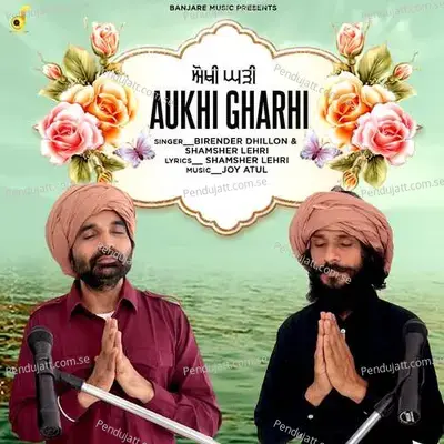 Aukhi Gharhi - Birender Dhillon album cover 