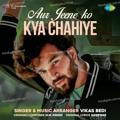 Aur Jeene Ko Kya Chahiye - Vikas Bedi album cover 