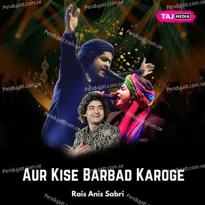 Aur Kise Barbad Karoge - Rais Anis Sabri album cover 