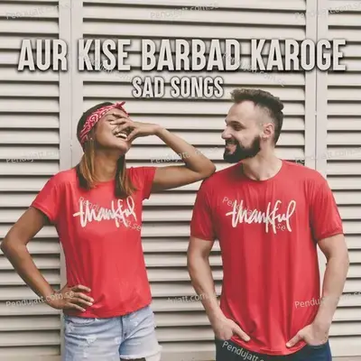 Aur Kise Barbad Karoge - Sad Songs - Various Artists