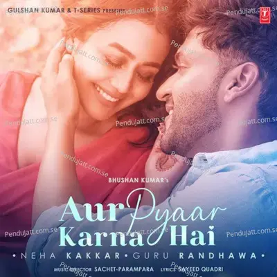 Aur Pyaar Karna Hai - Neha Kakkar album cover 