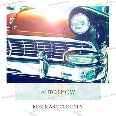 Auto Show - Rosemary Clooney
