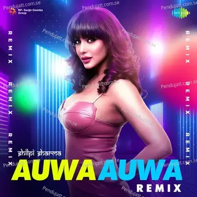 Auwa Auwa - Remix - DJ Shilpi Sharma album cover 