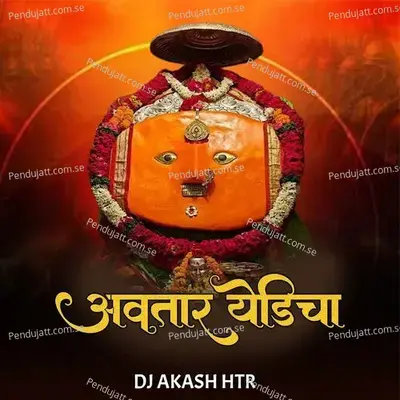 Avtar Yedicha  Dj Akash Htr  - Chandan Kamble