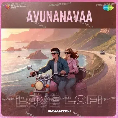 Avunanavaa - Love Lofi - PavanTej album cover 