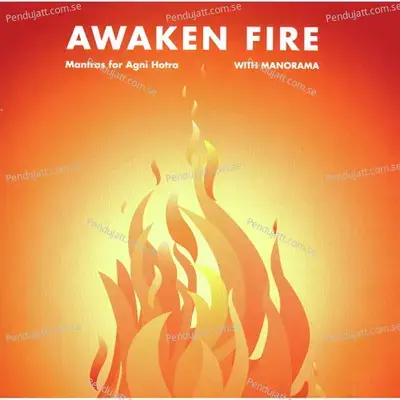 Awaken Fire, Mantras For Agni Hotra - Manorama cover album