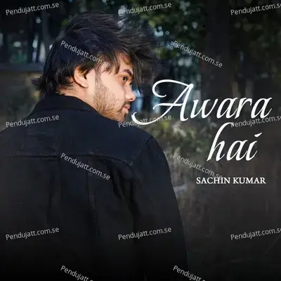 Awara Hai - Sachin Kumar album cover 