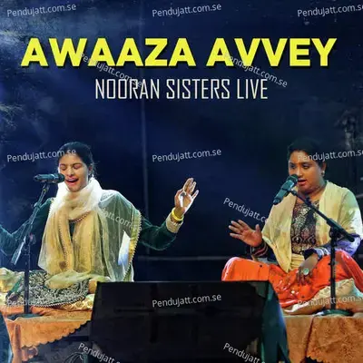 Awaza Aavey Nooran Sisters Live - Nooran Sisters album cover 