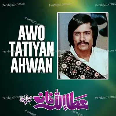 Awo Tatiyan Ahwan - Attaullah Khan Esakhelvi album cover 