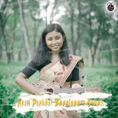 Axom Dexkhor Baagisaare Suwali - Dipty Ray