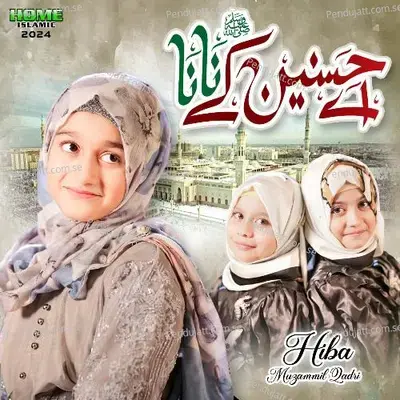 Ay Hasnain Ke Nana - Hiba Muzammil Qadri album cover 