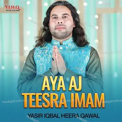 Aya Aj Teesra Imam - Yasir Iqbal Heera Qawal album cover 