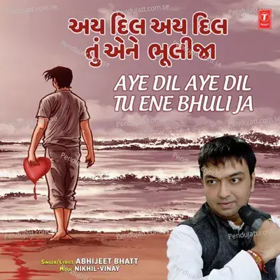 Aye Dil Aye Dil Tu Ene Bhuli Ja - Abhijeet Bhatt album cover 