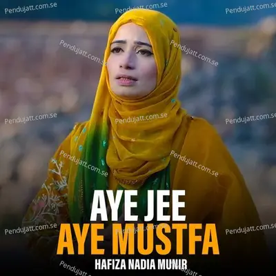 Aye Jee Aye Mustfa - Hafiza Nadia Munir album cover 