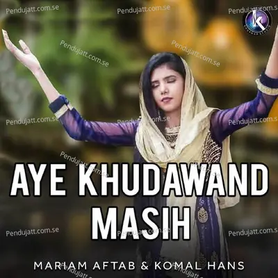 Aye Khudawand Masih - Mariam Aftab cover album