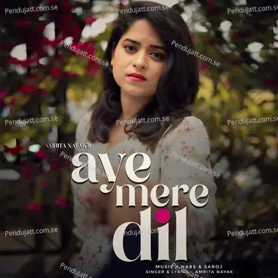 Aye Mere Dil - Amrita Nayak album cover 