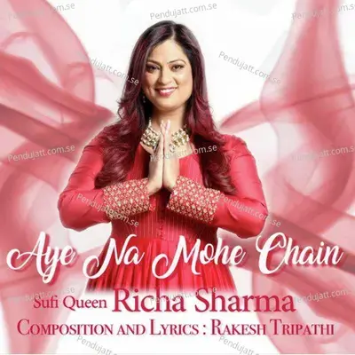 Aye Na Mohe Chain - Richa Sharma album cover 