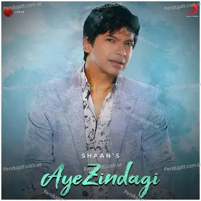 Aye Zindagi - Single - Shaan