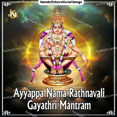 Ayyappa Nama Rathnavali - Gayathri Mantram - Jayasindoor Rajesh cover album