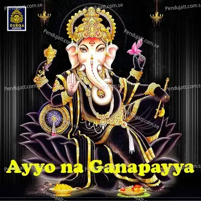Ayyo Na Ganapayya - Kannam Srinivas album cover 