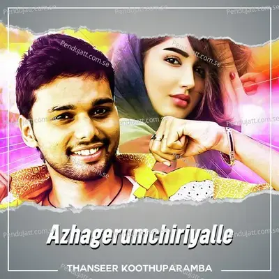 Azhagerumchiriyalle - Thanseer Koothuparamba