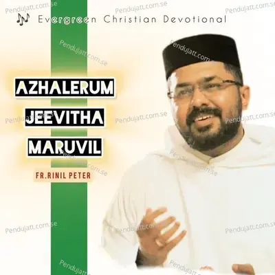 Azhalerum Jeevitha Maruvil - Rinil Peter album cover 