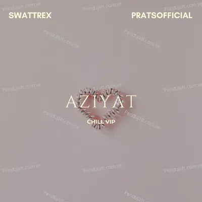 Aziyat Chill Vip - Swattrex album cover 